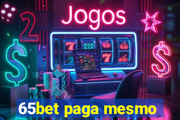 65bet paga mesmo